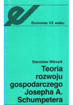 Teoria rozwoju gospodarczego Josepha A Schumpetera
