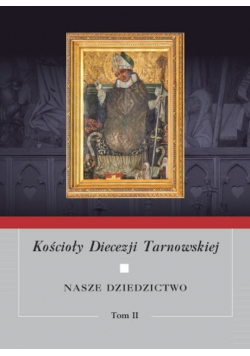 Kościoły Diecezji Tarnowskiej Tom II