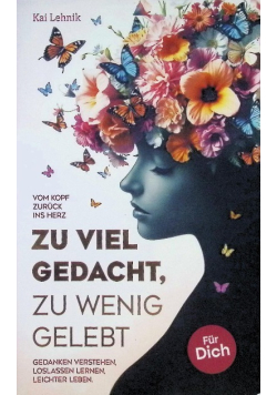 Zu viel gedacht, zu wenig gelebt