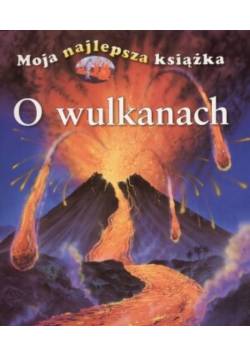 Moja najlepsza książka o wulkanach