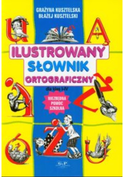Ilustrowany słownik ortograficzny dla klas 1-4