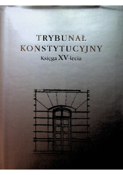 Trybunał Konstytucyjny Księga XV lecia