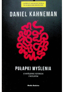 Pułapki myślenia O myśleniu szybkim i wolnym