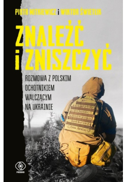 Znaleźć i zniszczyć. Rozmowa z polskim ochotnikiem walczącym na Ukrainie