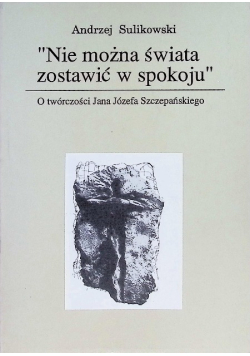 ,,Nie można świata zostawić w spokoju"