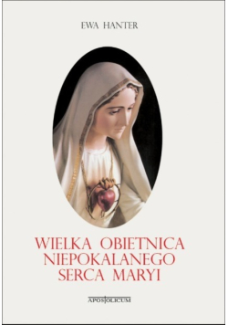 Wielka obietnica niepokalanego serca Maryi