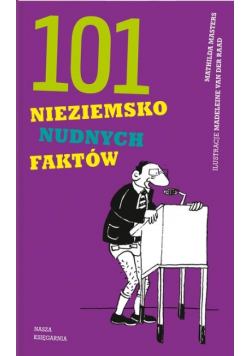 101 nieziemsko nudnych faktów