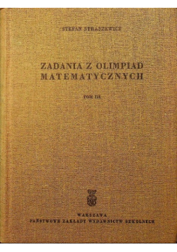 Zadania z olimpiad matematycznych Tom III