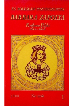 Barbara Zapolya Królowa Polski