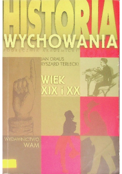 Historia wychowania Podręcznik akademicki Tom 2 Wiek XIX i XX