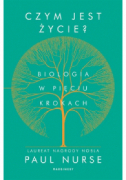 Czym jest życie  Biologia w pięciu krokach