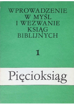 Wprowadzenie w myśl i wezwanie ksiąg biblijnych  Tom 1 pięcioksiąg