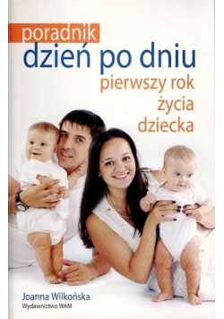 Poradnik dzień po dniu Pierwszy rok życia dziecka