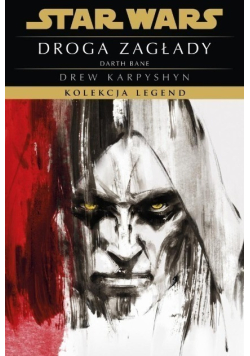 Star Wars  Kolekcja Legend  Darth Bane Tom 1 Droga zagłady