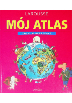 Mój atlas Świat w obrazkach