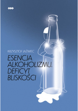 Esencja alkoholizmu Deficyt bliskości