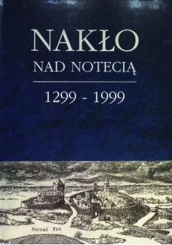 Nakło nad Notecią 1299  - 1999