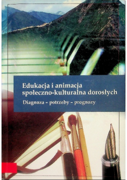 Edukacja i animacja społeczno kulturalna dorosłych