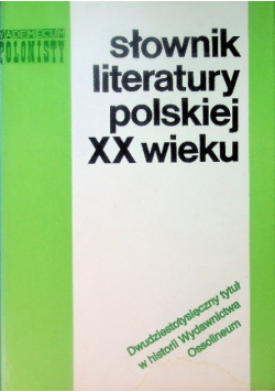 Słownik literatury Polskiej XX wieku