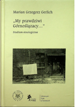 My prawdziwi Górnoślązacy  studium etnologiczne