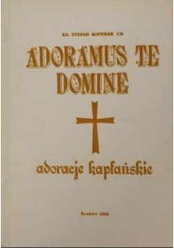 Adoramus Te, Domine. Adoracje kapłańskie