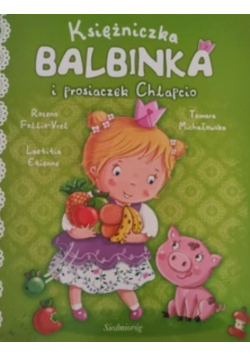 Księżniczka Balbinka i prosiaczek Chlapcio
