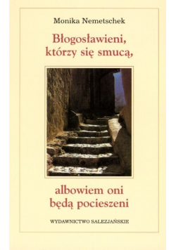 Błogosławieni którzy się smucą albowiem oni będą pocieszeni