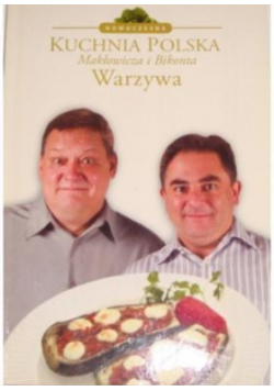 Kuchnia Polska Makłowicza i Bikonta Warzywa