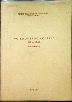 Województwo Łódzkie 1919 - 1969 Studia i materiały