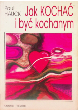 Jak kochać i być kochanym