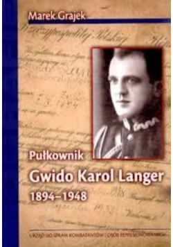 Pułkownik Gwido Karol Langer 1894 - 1948