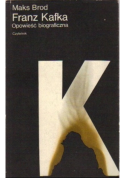 Franz Kafka Opowieść biograficzna