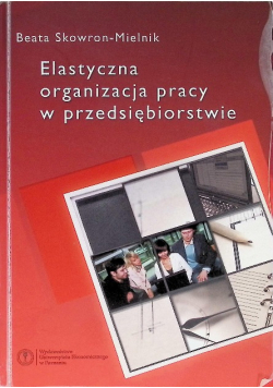 Elastyczna Organizacja Pracy W Przedsiębiorstwie