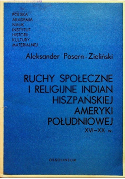 Ruchy społeczne i religijne indian hiszpańskiej  Ameryki Południowej XVI XX w.