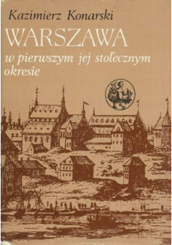 Warszawa w pierwszym jej stołecznym okresie