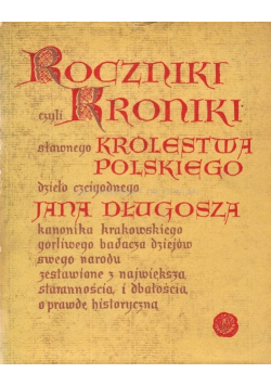 Roczniki czyli Kroniki sławnego Królestwa Polskiego Księga 5 i 6