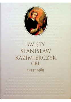 Święty Stanisław Kazimierczyk CRL 1433 -1489