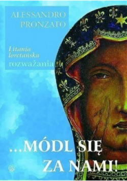 Módl się za nami Litania Loretańska rozważania