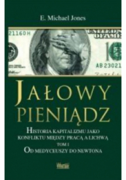 Jałowy pieniądz Tom 1 Od Medyceuszy do Newtona