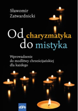 Od charyzmatyka do mistyka