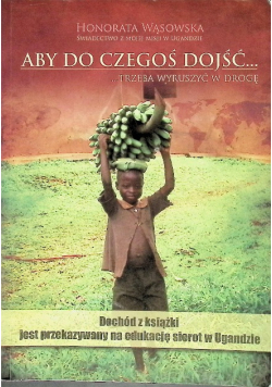 Aby do czegoś dojść trzeba wyruszyć w drogę