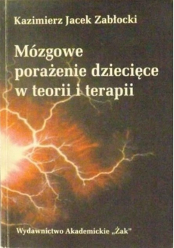 Mózgowe porażenie dziecięce w teorii i terapii