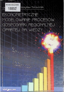 Ekonometryczne modelowanie procesów gospodarki regionalnej opartej na wiedzy