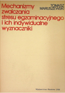 Mechanizmy zwalczania stresu egzaminacyjnego i ich indywidualne wyznaczniki