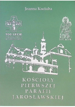 Kościoły pierwszej parafii jarosławkiej