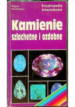 Encyklopedia kieszonkowa Kamienie szlachetne i ozdobne
