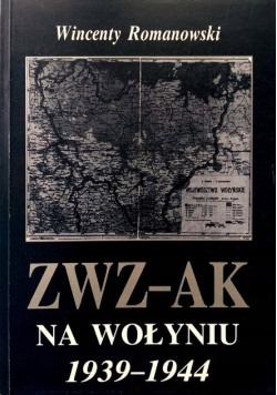 ZWZ - AK na Wołyniu 1939 - 1944