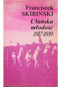 Ułańska młodość 1917 -1939