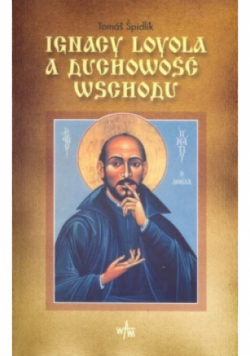 Ignacy Loyola a duchowość Wschodu