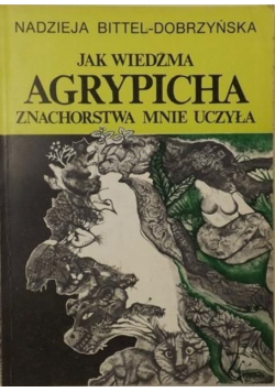Jak wiedźma Agrypicha znachorstwa mnie uczyła